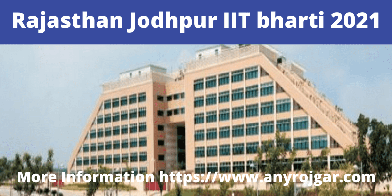 Rajasthan Jodhpur IIT bharti 2021