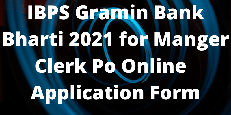 IBPS Gramin Bank Bharti 2021