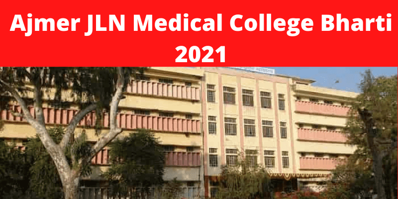 Ajmer JLN Medical College Bharti 2021