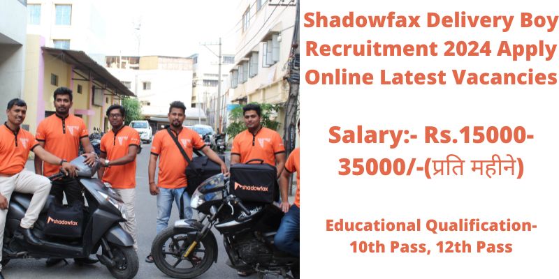 Shadowfax Delivery Boy Recruitment 2024